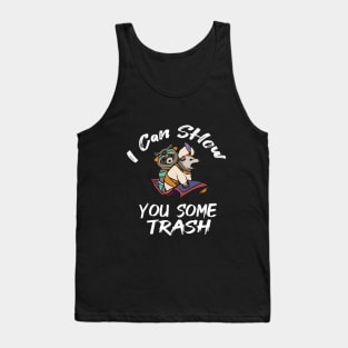 I can Show You Some Trash- FUNNY Tank Top